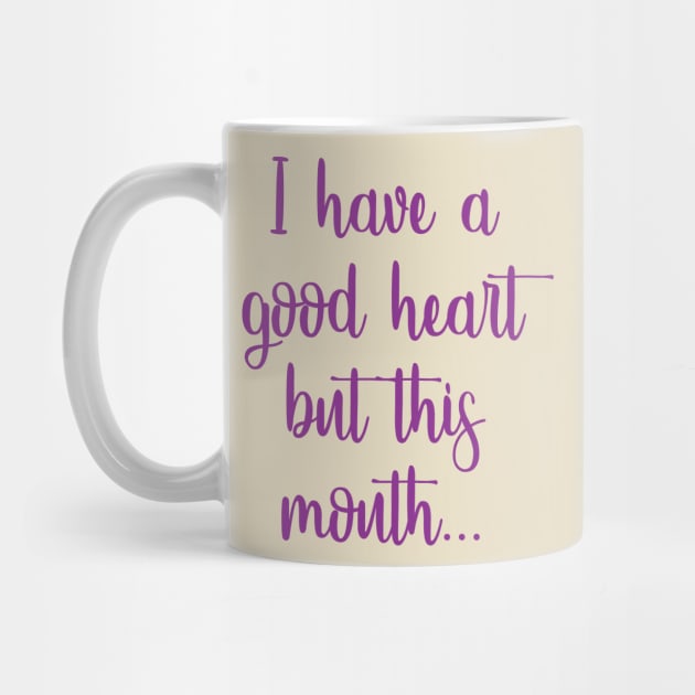 Good Heart, Bad Mouth by FontfulDesigns